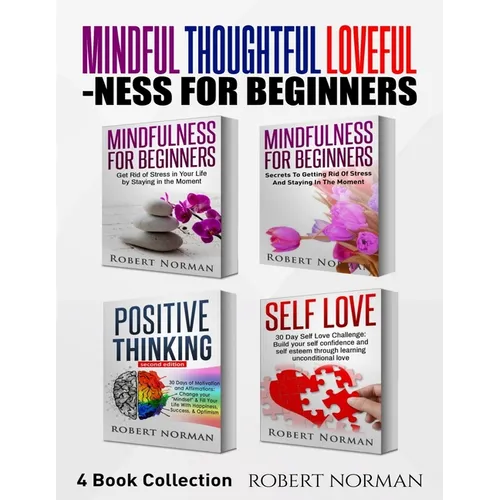 Mindfulness for Beginners, Positive Thinking, Self Love: 4 Books in 1! Your Mindset Super Combo! Learn to Stay in the Moment, 30 Days of Positive Thou - Paperback | Books | Wiccan Center