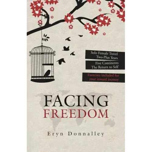 Facing Freedom: Solo Female Travel ] Two-Plus Years ] Five Continents - Paperback | Books | Wiccan Center