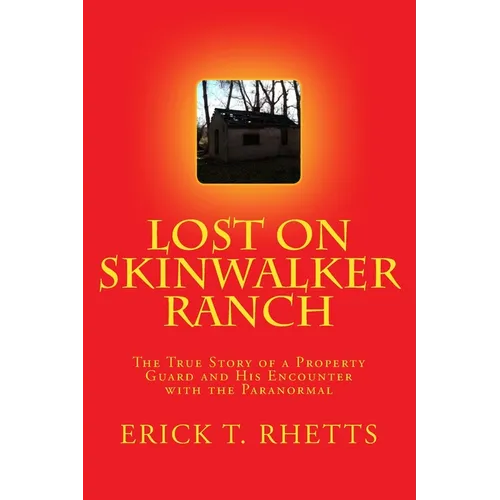 Lost on Skinwalker Ranch: The True Story of a Property Guard and His Encounter with the Paranormal - Paperback | Books | Wiccan Center