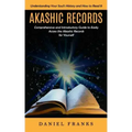 Akashic Records: Understanding Your Soul's History and How to Read It (A Comprehensive and Introductory Guide to Easily Access the Akas - Paperback | Books | Wiccan Center