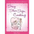 Sexy Star Sign Cooking: An Astrology Cookbook for Lovers - Paperback | Books | Wiccan Center