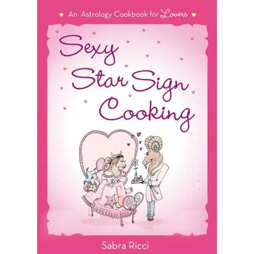 Sexy Star Sign Cooking: An Astrology Cookbook for Lovers - Paperback | Books | Wiccan Center