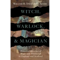 Witch, Warlock, and Magician - Historical Sketches of Magic and Witchcraft in England and Scotland - Hardcover | Books | Wiccan Center