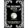 The Beginner Witch: The Starting Journal for Young Witches in Training to Write Their Own Spells & Create Some of Their Own Special Magic - Paperback | Books | Wiccan Center