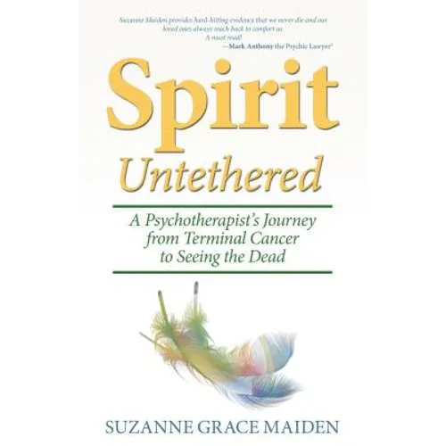 Spirit Untethered: A Psychotherapist's Journey from Terminal Cancer to Seeing the Dead - Paperback | Books | Wiccan Center