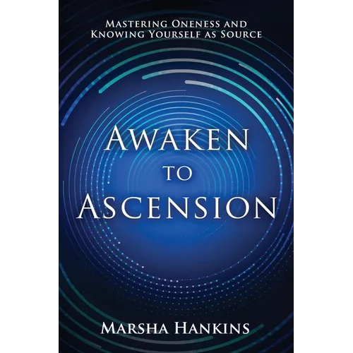 Awaken to Ascension: Mastering Oneness and Knowing Yourself as Source - Paperback | Books | Wiccan Center