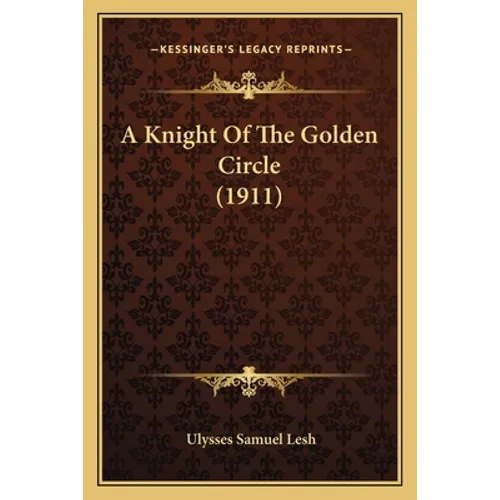 A Knight Of The Golden Circle (1911) - Paperback | Books | Wiccan Center