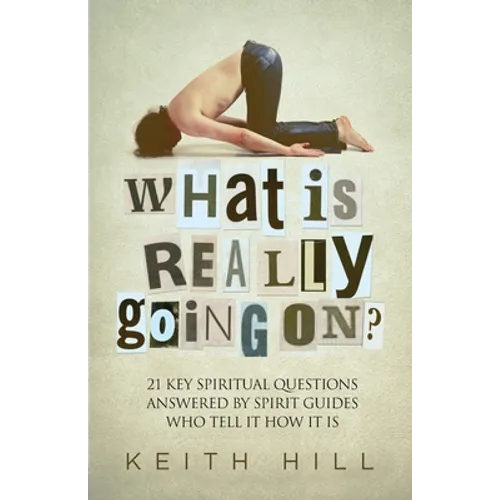 What Is Really Going On?: 21 Key Spiritual Questions Answered By Spirit Guides Who Tell It How It Is - Paperback | Books | Wiccan Center
