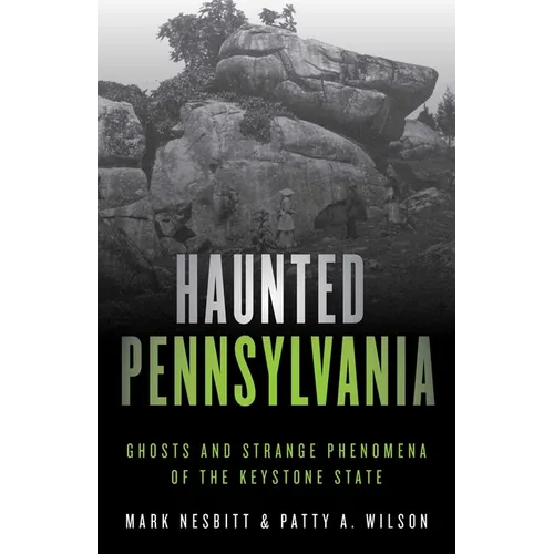 Haunted Pennsylvania: Ghosts and Strange Phenomena of the Keystone State - Paperback | Books | Wiccan Center