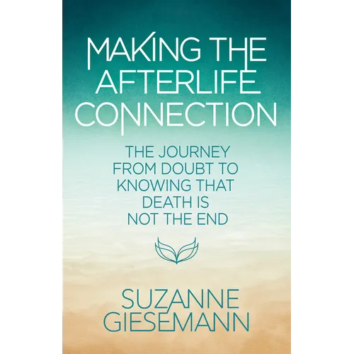 Making the Afterlife Connection: The Journey from Doubt to Knowing That Death Is Not the End - Paperback | Books | Wiccan Center