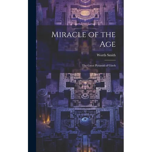 Miracle of the Age: The Great Pyramid of Gizeh - Hardcover | Books | Wiccan Center