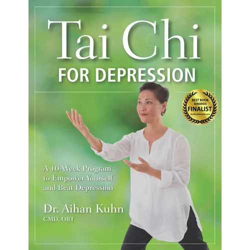 Tai Chi for Depression: A 10-Week Program to Empower Yourself and Beat Depression