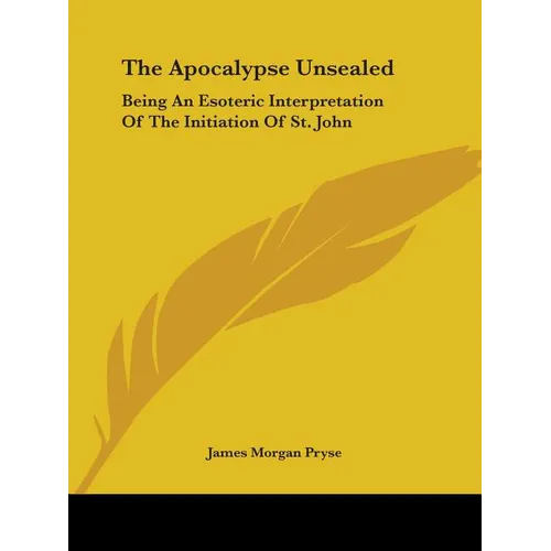 The Apocalypse Unsealed: Being An Esoteric Interpretation Of The Initiation Of St. John - Paperback | Books | Wiccan Center