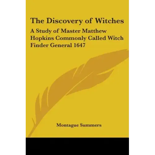 The Discovery of Witches: A Study of Master Matthew Hopkins Commonly Called Witch Finder General 1647 - Paperback | Books | Wiccan Center