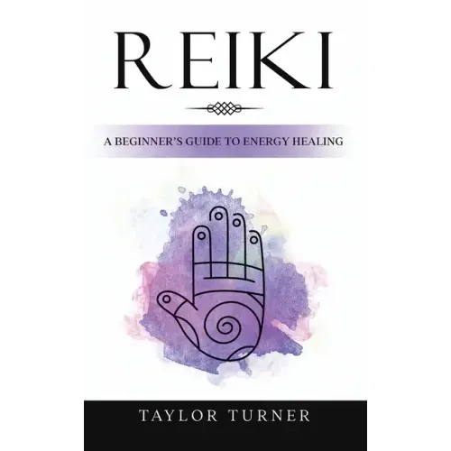 Reiki: A Beginner's Guide to Energy Healing - Hardcover