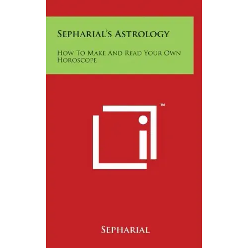 Sepharial's Astrology: How to Make and Read Your Own Horoscope - Hardcover | Books | Wiccan Center