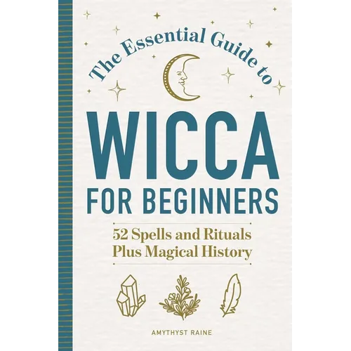 The Essential Guide to Wicca for Beginners: 52 Spells and Rituals Plus Magical History - Paperback | Books | Wiccan Center
