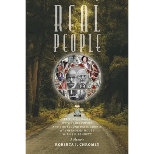 Real People: At the Pinnacle with Irmis Popoff and the Second Basic Course at Sherborne House with J.G. Bennett: A Memoir - Paperback | Books | Wiccan Center