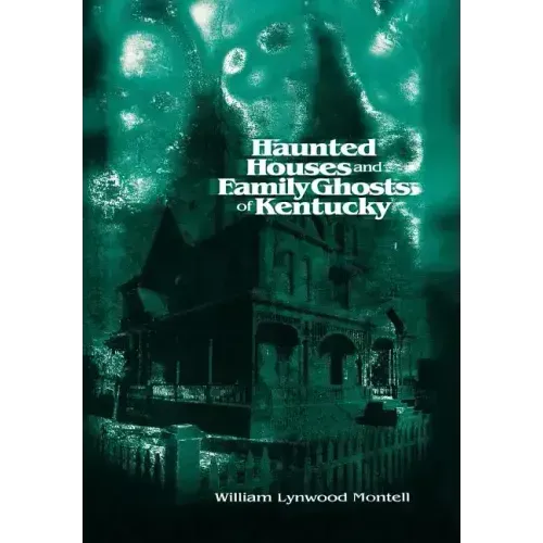 Haunted Houses and Family Ghosts of Kentucky - Hardcover | Books | Wiccan Center