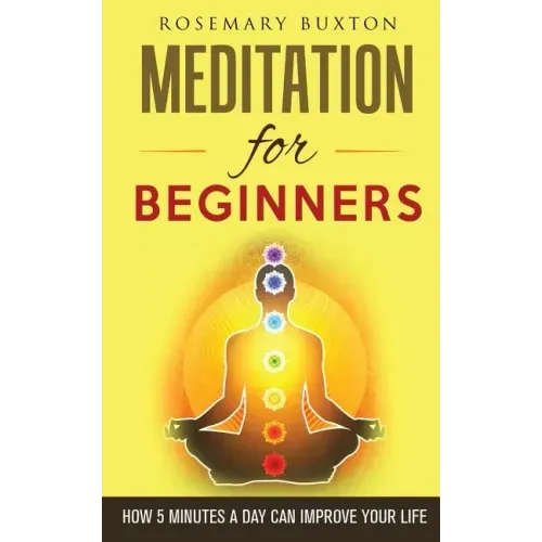 Meditation for Beginners: How 5 Minutes a Day Can Improve Your Life - Paperback