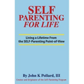 SELF-Parenting For Life: Living A Lifetime from the SELF-Parenting Point of View - Paperback | Books | Wiccan Center
