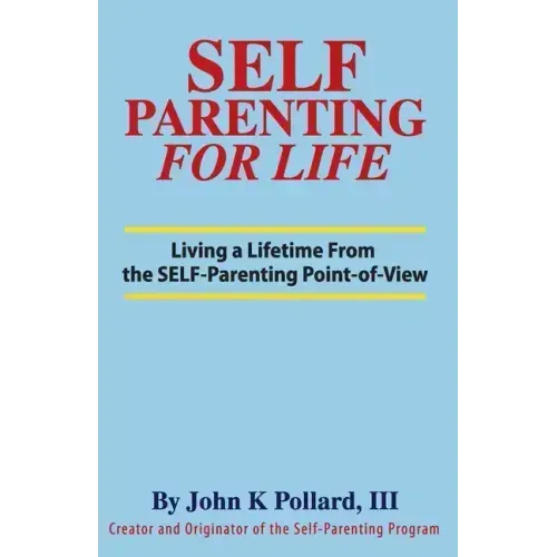 SELF-Parenting For Life: Living A Lifetime from the SELF-Parenting Point of View - Paperback | Books | Wiccan Center