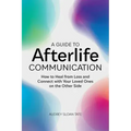 A Guide to Afterlife Communication: How to Heal from Loss and Connect with Your Loved Ones on the Other Side - Paperback | Books | Wiccan Center
