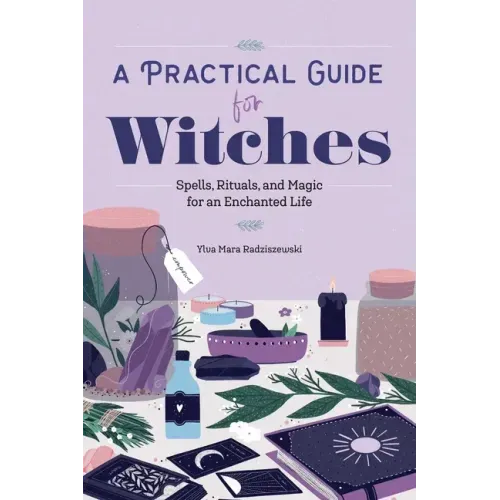 A Practical Guide for Witches: Spells, Rituals, and Magic for an Enchanted Life - Paperback | Books | Wiccan Center