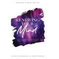 Renewing Your Mind: A Guide To Transforming Your World From Chaos To Clarity - Hardcover