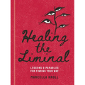 Healing the Liminal: Lessons & Parables for Finding Your Way