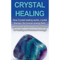 Crystal Healing: How crystal healing works, crystal therapy, the human energy field, gemstones, and how to use crystals for healing and - Hardcover | Books | Wiccan Center