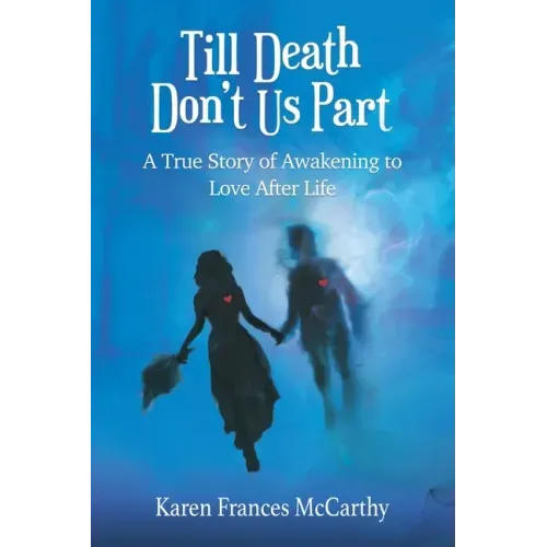 Till Death Don't Us Part: A True Story of Awakening to Love After Life - Paperback | Books | Wiccan Center