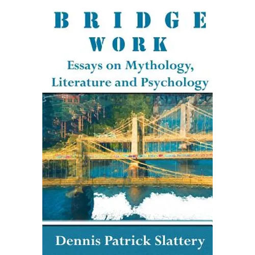 Bridge Work: Essays on Mythology, Literature and Psychology - Paperback | Books | Wiccan Center