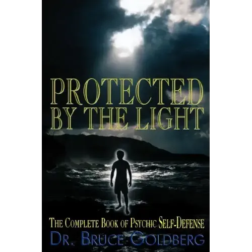 Protected By The Light: The Complete Book Of Psychic Self-Defense - Paperback | Books | Wiccan Center