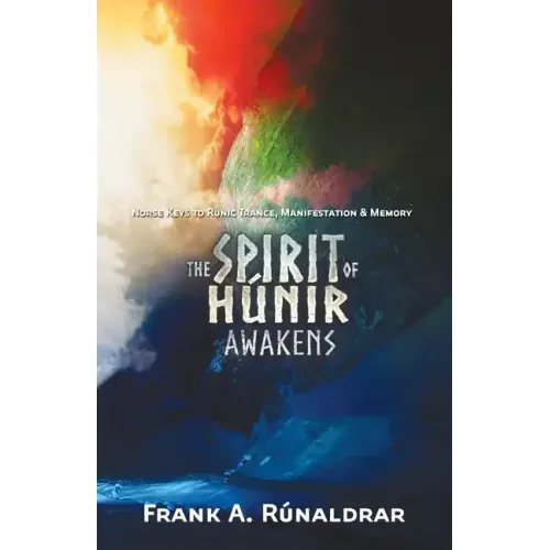 The Spirit of Hunir Awakens (Part 2): The Norse Keys to Runic Trance, Manifestation & Memory - Paperback | Books | Wiccan Center