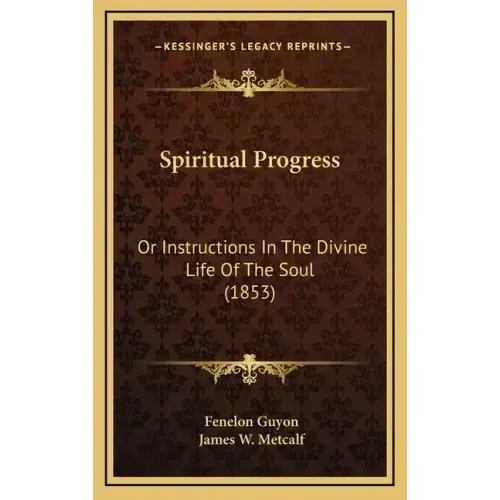Spiritual Progress: Or Instructions In The Divine Life Of The Soul (1853) - Hardcover | Books | Wiccan Center