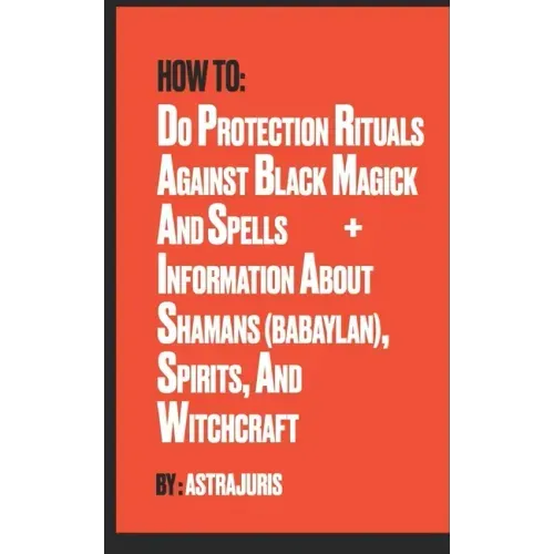 How to do Protection Rituals Against Black Magick and Spells + Information About Shamans (Babaylan), Spirits, and Witchcraft - Paperback | Books | Wiccan Center