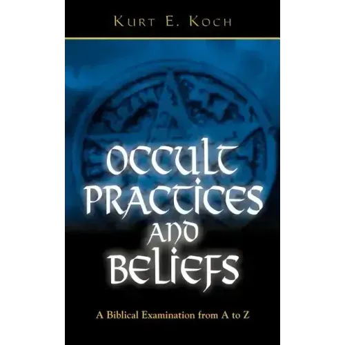 Occult Practices and Beliefs: A Biblical Examination from A to Z - Paperback | Books | Wiccan Center