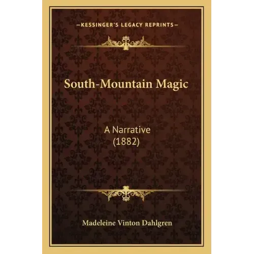 South-Mountain Magic: A Narrative (1882) - Paperback | Books | Wiccan Center