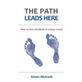 The Path Leads Here: How to live mindfully in a busy world - Paperback | Books | Wiccan Center