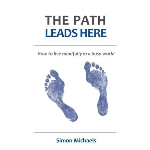 The Path Leads Here: How to live mindfully in a busy world - Paperback | Books | Wiccan Center