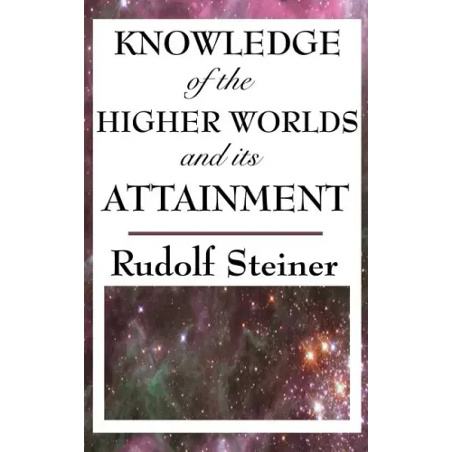 Knowledge of the Higher Worlds and Its Attainment - Hardcover | Books | Wiccan Center