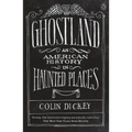 Ghostland: An American History in Haunted Places - Paperback | Books | Wiccan Center
