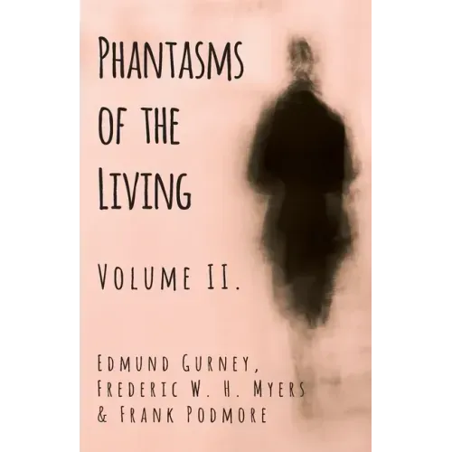 Phantasms of the Living - Volume II. - Paperback | Books | Wiccan Center