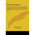 Guardian Spirits: A Case Of Vision Into The Spiritual World, Translated From The German Of H. Werner, With Parallels From Emanuel Swedenborg (1847) - Paperback | Books | Wiccan Center