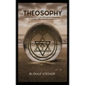 Theosophy: An Introduction to the Supersensible Knowledge of the World and the Destination of Man - Hardcover