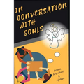 In Conversation with Souls: No Hypothesis, No Theories Only facts as told directly by souls - Paperback