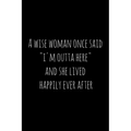 A wise woman once said "i'm outta here" and she lived happily ever after: Perfect goodbye gift for coworker that is leaving / going away gift for your - Paperback | Books | Wiccan Center