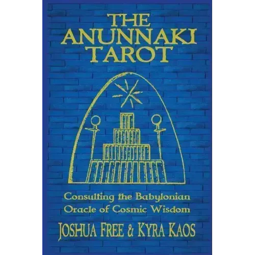 The Anunnaki Tarot: Consulting the Babylonian Oracle of Cosmic Wisdom - Paperback | Books | Wiccan Center