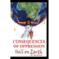 Consequences of Oppression: Hell on Earth - Paperback | Books | Wiccan Center